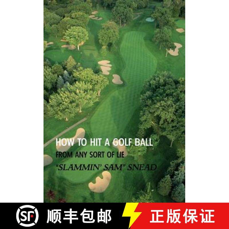 预订 How to Hit a Golf Ball from Any Sort of Lie (Reprint Edition) [9781616462031]