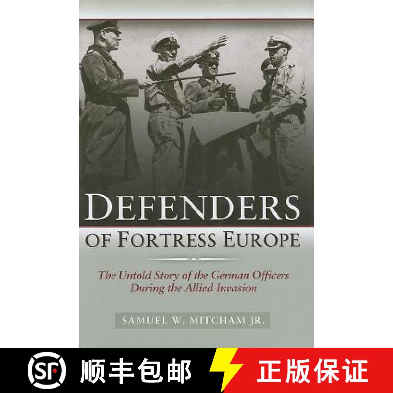 【3-4周达】Defenders of Fortress Europe: The Untold Story of the German Officers During the Allied In... [9781597972741]