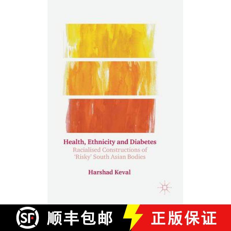 【3-4周达】Health, Ethnicity and Diabetes : Racialised Constructions of 'Risky' South Asian Bodies [9781137457028]