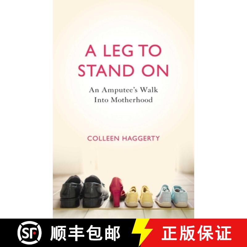 【3-4周达】A Leg to Stand On : An Amputee's Walk into Motherhood [9781631529238]