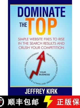 预订 Dominate The Top: Simple Website Fixes to Rise in the Search Results and Crush Your Competition [9780692323922]