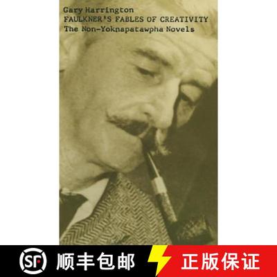 【3-4周达】Faulkner's Fables of Creativity : The Non-Yoknapatawpha Novels [9781349108398]