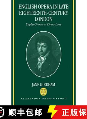 【3-4周达】English Opera in Late Eighteenth-century London: Stephen Storace at Drury Lane [9780198162544]