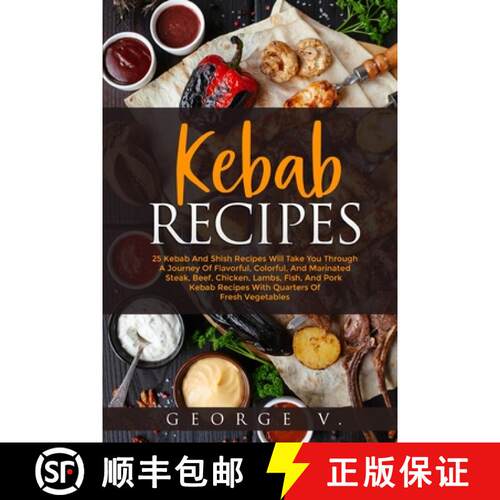 【3-4周达】Kebab Recipes: 25 Kebab Recipes will take you through a journey of flavorful, colorful, an... [9781716308130]