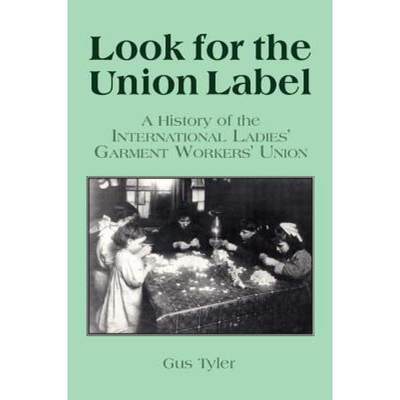 【4周达】Look for the Union Label: History of the International Ladies' Garment Workers' Union : Hist... [9781563244100]