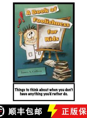 预订 A Book of Foolishness for Kids: Things to think about when you don't have anything better to do [9780692478011]