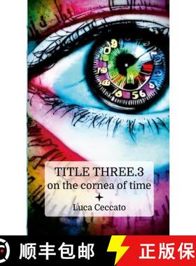 【3-4周达】TITLE THREE.3 on the cornea of time [9781445798684]