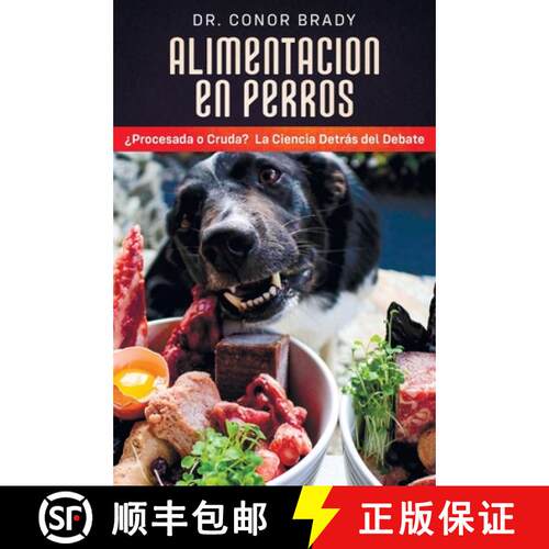 【3-4周达】精装 Alimentacion en Perros: La Ciencia Tras el Debate Entre Una Dieta Seca y una Dieta Cruda [9781916234079]