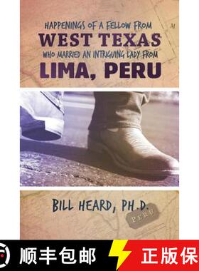【3-4周达】Happenings of a Fellow from West Texas Who Married an Intriguing Lady from Lima, Peru [9781480923881]