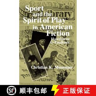 【3-4周达】Sport and the Spirit of Play in American Fiction: Hawthorne to Faulkner [9780231051699]