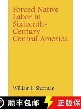【3-4周达】Forced Native Labor in Sixteenth-Century Central America [9780803228009]