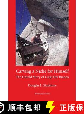 【3-4周达】Carving a Niche for Himself: The Untold Story of Luigi del Bianco and Mount Rushmore: The ... [9781599540672]