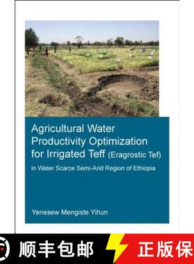 【3-4周达】Agricultural Water Productivity Optimization for Irrigated Teff (Eragrostic Tef) in a Wate... [9781138027664]