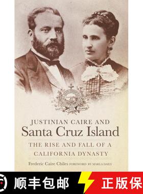 预订 Justinian Caire and Santa Cruz Island: The Rise and Fall of a California Dynasty [9780870624001]