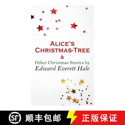 【3-4周达】Alice's Christmas-Tree & Other Christmas Stories by Edward Everett Hale: Christmas Classic [9788027307319]