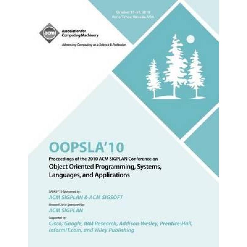 【4周达】OOPSLA 10 Proceedings of 2010 ACM SIGPLAN Conference on Object Oriented Programming, Systems... [9781450302036] 书籍/杂志/报纸 原版其它 原图主图