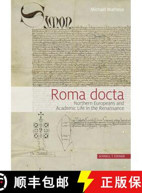 【3-4周达】Roma Docta : Northern Europeans and Academic Life in the Renaissance [9783795434908]