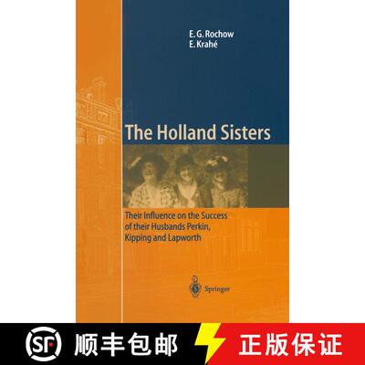 【3-4周达】The Holland Sisters: Their influence on the success of their husbands Perkin, Kipping and ... [9783540416043]