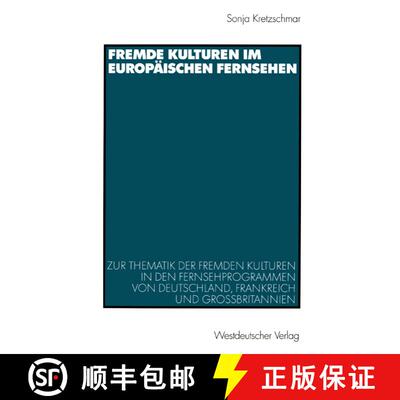 【3-4周达】Fremde Kulturen im europäischen Fernsehen: Zur Thematik der fremden Kulturen in den Ferns... [9783531137759]