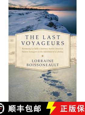 【3-4周达】The Last Voyageurs: Retracing La Salle's Journey Across America: Sixteen Teenagers on the ... [9781681774138]