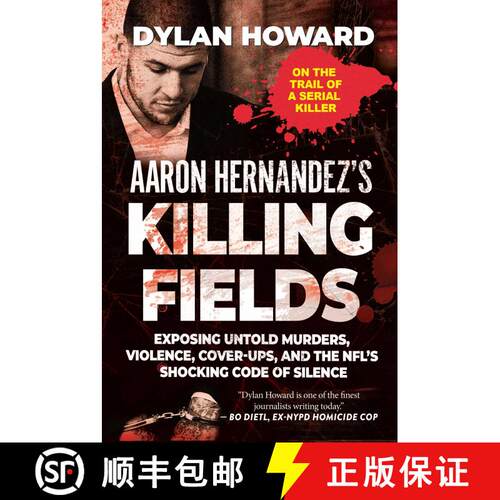 【3-4周达】精装 Aaron Hernandez's Killing Fields: Exposing Untold Murders, Violence, Cover-Ups, and t... [9781510754973]
