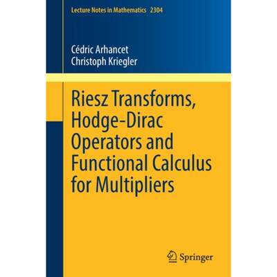 【4周达】Riesz Transforms, Hodge-Dirac Operators and Functional Calculus for Multipliers [9783030990107]