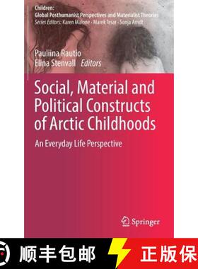 【3-4周达】Social, Material and Political Constructs of Arctic Childhoods : An Everyday Life Perspective [9789811331602]