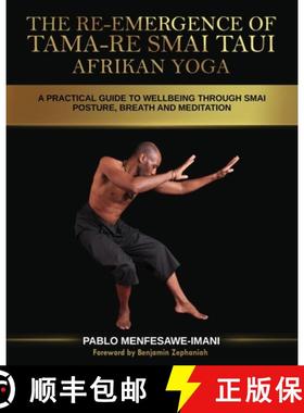 【3-4周达】The Re-emergence of Tama-re Smai Taui Afrikan Yoga: A Practical Guide to Wellbeing Through... [9781838179700]