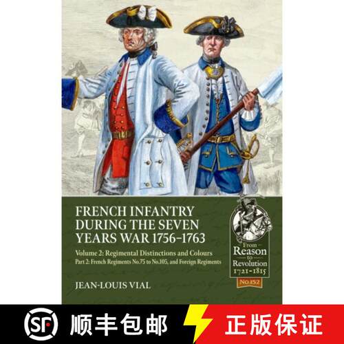 【3-4周达】French Infantry during the Seven Years War 1756-1763 Volume 2 Regimental Distinctions and ... [9781806721061]