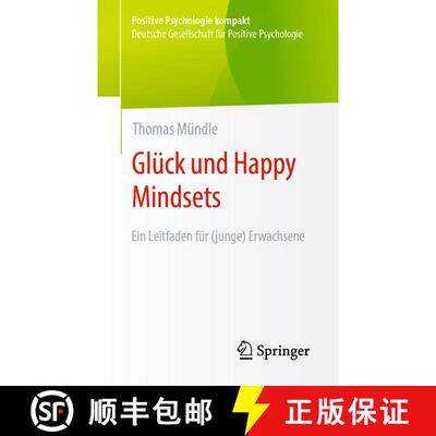 【3-4周达】Glück Und Happy Mindsets: Ein Leitfaden Für (Junge) Erwachsene / Kompakter Leitfaden Der... [9783662664551]