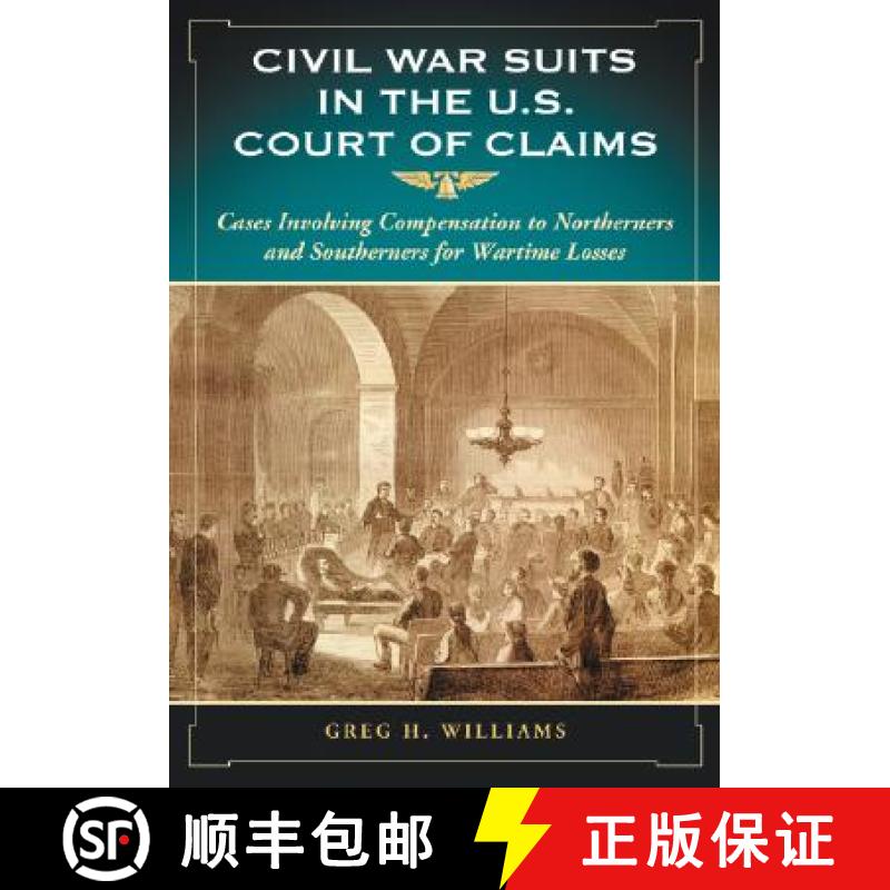 【2-3周达】Civil War Suits in the U.S. Court of Claims : Cases Involving Compensation to Northerners ... [9780786424306]