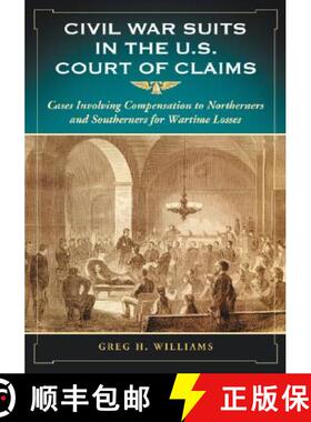 【3-4周达】Civil War Suits in the U.S. Court of Claims : Cases Involving Compensation to Northerners ... [9780786424306]