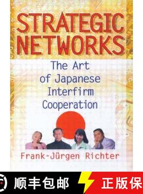 【3-4周达】Strategic Networks: The Art of Japanese Interfirm Cooperation [9780789007254]