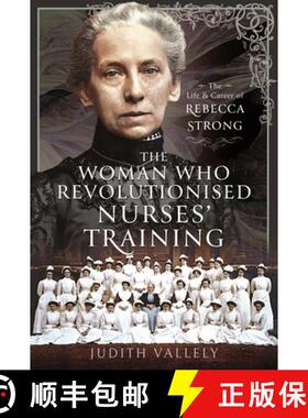 【3-4周达】The Woman Who Revolutionised Nurses' Training: The Life and Career of Rebecca Strong [9781399061650]