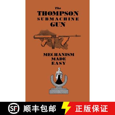 【3-4周达】THE THOMPSON SUBMACHINE GUN : MECHANISM MADE EASY [9781783319497]