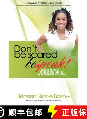 预订 Don't Be Scared. BEspeak!: How to Prepare, Present, and Inspire Your Audience to Take Action! [9780615878393]