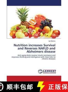 预订 Nutrition increases Survival and Reverses NAFLD and Alzheimers disease [9783659783715]