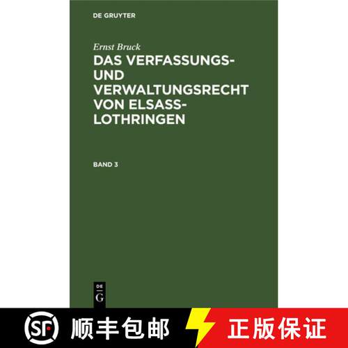 【3-4周达】精装 Ernst Bruck: Das Verfassungs– und Verwaltungsrecht von Elsass–Lothringen. Band 3 [9783111066783]