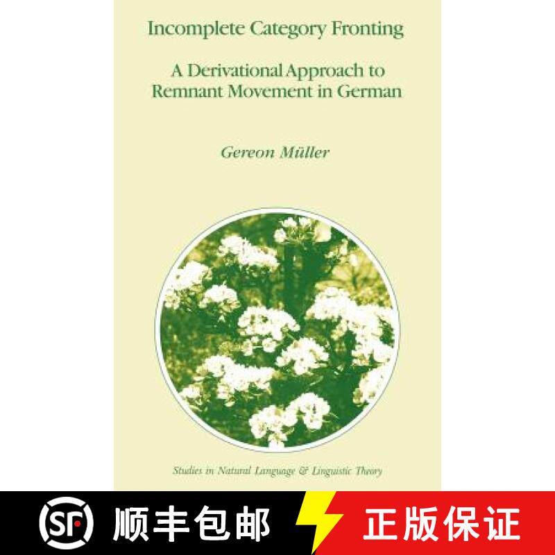 【3-4周达】Incomplete Category Fronting : A Derivational Approach to Remnant Movement in German [9789048149414]
