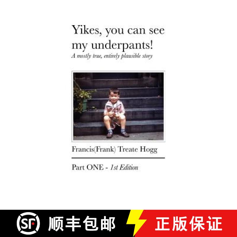 【3-4周达】Yikes, you can see my underpants!: A mostly true, entirely plausible story [9780984776108]