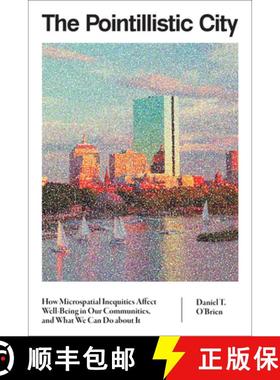 【3-4周达】The Pointillistic City: How Microspatial Inequities Affect Well-Being in Our Communities, ... [9780262550802]