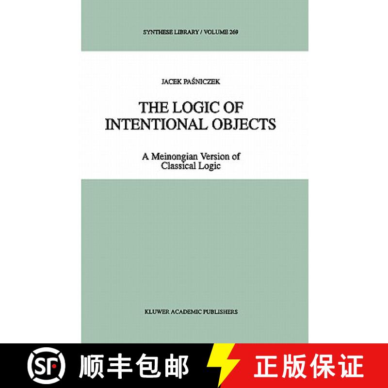 【3-4周达】The Logic of Intentional Objects : A Meinongian Version of Classical Logic [9780792348801]