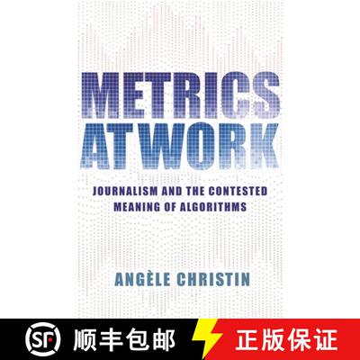 现货 精装 工作中的度量 精装 Metrics at Work: Journalism and the Contested Meaning of Algorithms [9780691175232]