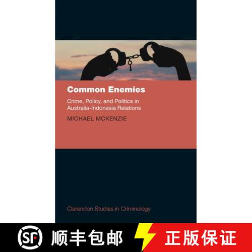 【3-4周达】精装 Common Enemies: Crime, Policy, and Politics in Australia-Indonesia Relations [9780198815754]