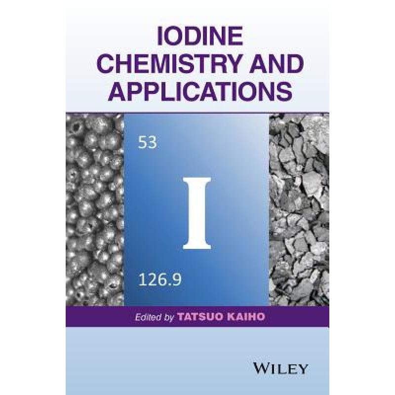 【4周达】Iodine Chemistry And Applications[Wiley化学化工][9781118466292]