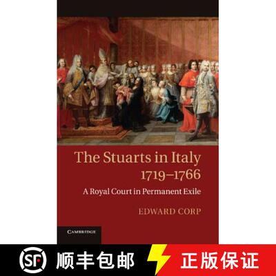【3-4周达】The Stuarts in Italy, 1719-1766: A Royal Court in Permanent Exile [9781107629165]