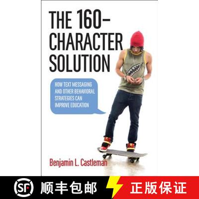 【3-4周达】精装 The 160–Character Solution – How Text Messaging and Other Behavioral Strategies Can... [9781421418742]