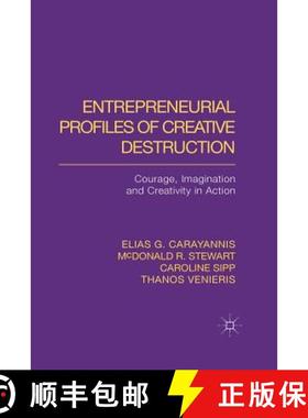 【3-4周达】Entrepreneurial Profiles of Creative Destruction : Courage, Imagination and Creativity in ... [9781349280407]