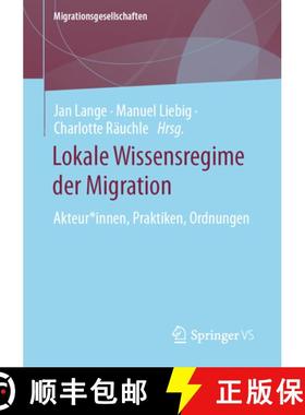 【3-4周达】Lokale Wissensregime der Migration : Akteur*innen, Praktiken, Ordnungen [9783658425067]