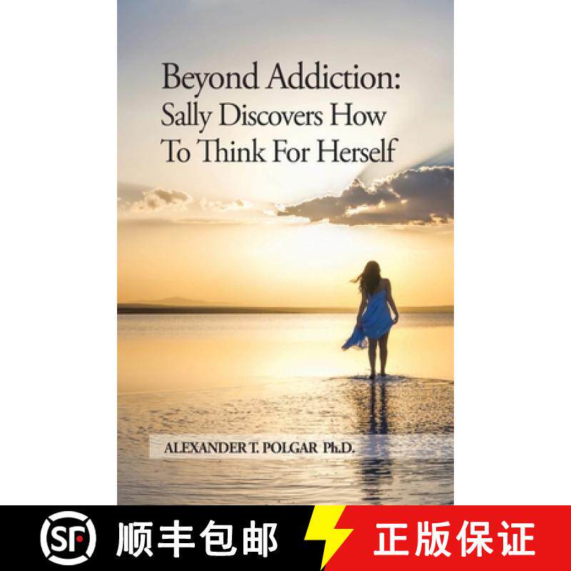 预订 Beyond Addiction: Sally Discovers How To Think for Herself [9781777166939]